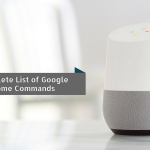 List of Google Home Commands