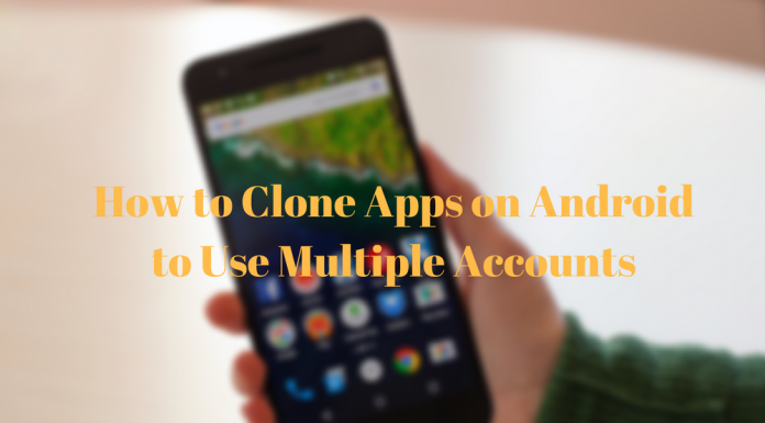 How to Clone Apps on Android to Use Multiple Accounts
