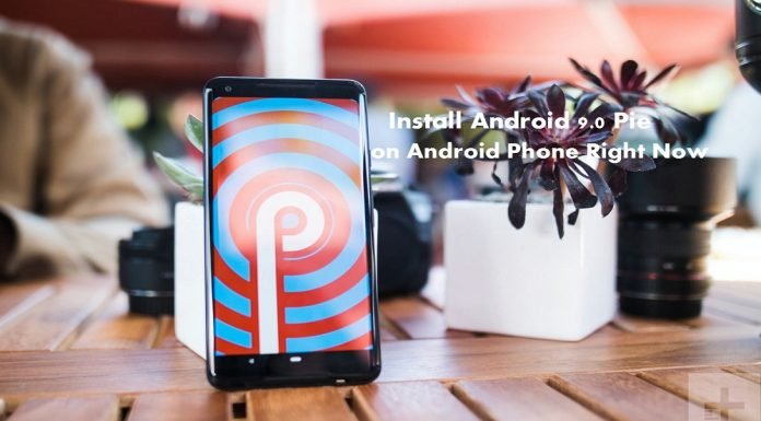 Install Android 9.0 Pie on Your Android Phone
