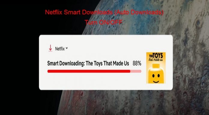 Turn On/Off Smart Downloads (Auto Downloads) In Netflix