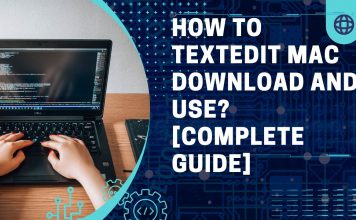 How To Textedit Mac Download and Use [Complete Guide]