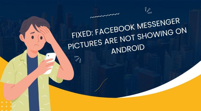 Facebook Messenger Pictures Are Not Showing on Android